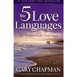 The Five Love Languages: How to Express Heartfelt Commitment to Your Mate