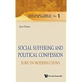 social suffering and political confession  suku in modern china peking university series on sociology and anthropology
