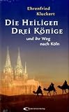 Produkt-Bild: Die Heiligen Drei K&ouml;nige und ihr Weg nach K&ouml;ln