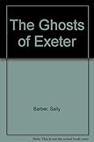 The ghosts of Exeter
