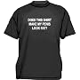 Does This Shirt Make My Penis Look Fat? Men's Tee Shirt in 12 colors Small thru 6XL
