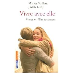 Vivre avec elle : M�re et fille racontent