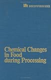 Chemical Changes in Food During Processing (Ift Basic Symposium Series)