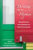  : Writing Off the Hyphen: New Critical Perspectives on the Literature of the Puerto Rican Diaspora (American Ethnic and Cultural Studies)