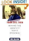 Your Evil Twin: Behind the Identity Theft Epidemic