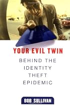 Your evil twin: behind the identity theft epidemic