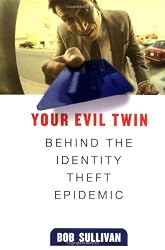 Your Evil Twin: Behind the Identity Theft Epidemic