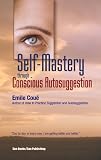Self-Mastery Through Conscious Auto-Suggestion