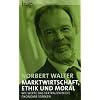Marktwirtschaft und Moral: Wie Werte das Vertrauen in die �konomie st�rken