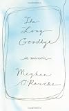The Long Goodbye: A Memoir