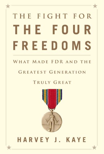 The Fight for the Four Freedoms: What Made FDR and the Greatest Generation Truly Great