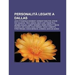 Personalit Legate a Dallas: John Fitzgerald Kennedy, Herbert Shelton, Stevie Ray Vaughan, Troy Aikman, Meat Loaf, Vinnie Paul, Jensen Ackles