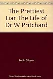 The prettiest liar : the life of Dr. E.W. Pritchard (1825-65), the Yorkshire Coast's notorious poisoner