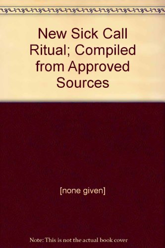 New Sick Call Ritual; Compiled from Approved Sources