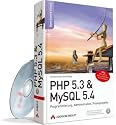 PHP 5.3 & MySQL 5.4: Programmierung, Administration, Praxisprojekte
