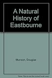 The natural history of the Eastbourne area