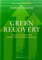 Green Recovery: Get Lean, Get Smart, and Emerge from the Downturn on Top
