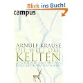 Die Welt der Kelten: Geschichte und Mythos eines r�tselhaften Volkes