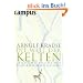 Die Welt der Kelten: Geschichte und Mythos eines r�tselhaften Volkes