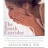 The Youth Corridor: A Renowned Plastic Surgeon's Revolutionary Program for Maintenance, Rejuvenation and Timeless Beauty
