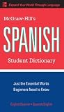 McGraw-Hills Spanish Student Dictionary: Just the Essential Words Beginners Need to Know (McGraw-Hill Dictionary Series) (French Edition)