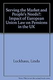 Serving the market and people's needs : the impact of European Union law on pensions in the UK