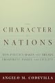 The Character of Nations: How Politics Makes and Breaks Prosperity, Family, and Civility