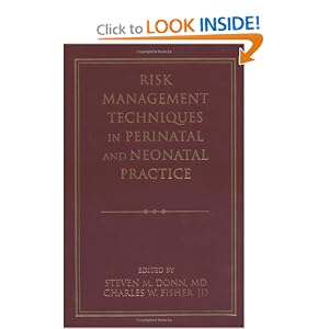 Click here to buy Risk Management Techniques in Perinatal and Neonatal Practice by Steven M. Donn MD and Charles W. Fisher.