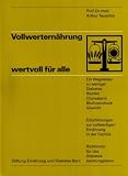 Produkt-Bild: Vollwertern&auml;hrung - wertvoll f&uuml;r alle: Ein Wegweiser zu weniger Diabetes, Blutfett, Cholesterin, Bluthochdruck, Gewicht. Empfehlungen zur vollwertigen ... Richtlinien f&uuml;r das Diabetesberatungs-Team