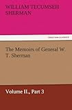The Memoirs of General W. T. Sherman, Volume II., Part 3 (TREDITION CLASSICS)