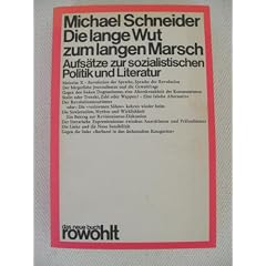 Die lange Wut zum langen Marsch. Aufs�tze zur sozialen Politik und Literatur.