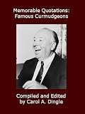 Memorable Quotations: Famous Curmudgeons