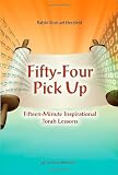 Fifty-Four Pick Up: Fifteen Minute Inspirational Torah Lessons