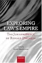 Exploring Law's Empire: The Jurisprudence of Ronald Dworkin