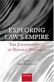 Exploring Laws Empire: The Jurisprudence of Ronald Dworkin