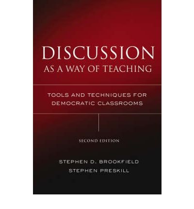 [(Discussion as a Way of Teaching: Tools and Techniques for Democratic Classrooms)] [Author: Stephen Brookfield] published on (September, 2005)