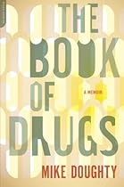 The Book of Drugs: A Memoir The Book of Drugs: A Memoir