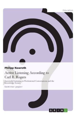 Active Listening According to Carl R. Rogers: Successful Listening in Professional Conversations and the Knowledge Society