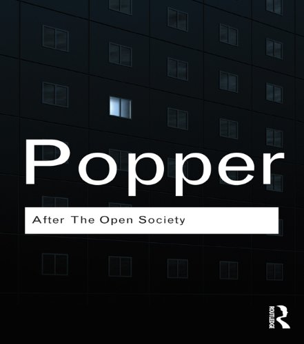 After The Open Society: Selected Social and Political Writings (Routledge Classics)