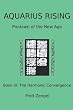 Aquarius Rising Book III:: Predawn of the New Age- The Harmonic Convergence