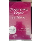 Fairfax County, Virginia: A History (250th Anniversary Commemorative Edition 1992)