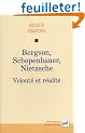 Bergson, Schopenhauer, Nietzsche : Volont� et r�alit�