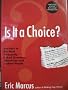 IS IT A CHOICE? ANSWERS TO THE MOST FREQUENTLY ASKED QUESTIONS ABOUT GAY AND LESBIAN PEOPLE