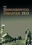 Remember Senghenydd : the colliery disaster of 1913