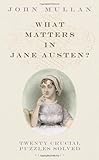 What matters in Jane Austen? : twenty crucial puzzles solved