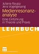 Medienresonanzanalyse: Eine Einf�hrung in Theorie und Praxis