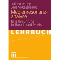 Medienresonanzanalyse: Eine Einf�hrung in Theorie und Praxis