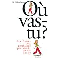 O� vas-tu ? : Les r�ponses de la psychologie pour donner du sens � sa vie