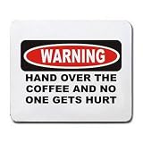 HAND OVER THE COFFEE AND NO ONE GETS HURT Mousepad