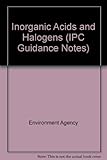 Processes subject to integrated pollution control : inorganic acids and halogens